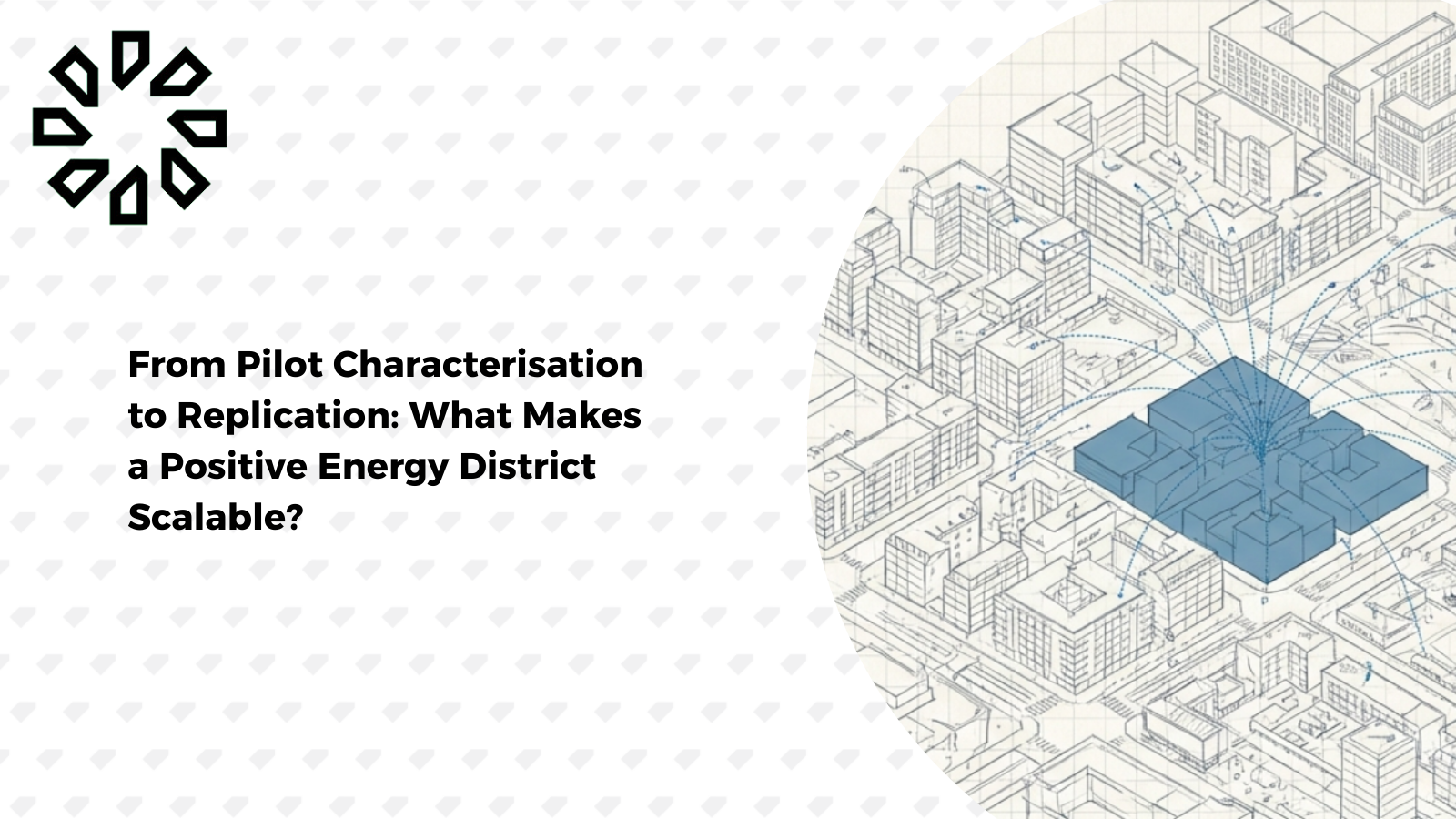 From Pilot Characterisation to Replication: What Makes a Positive Energy District Scalable?